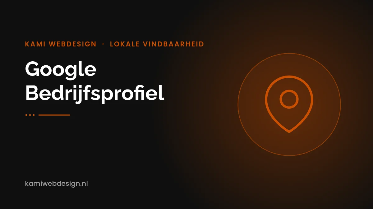 Google Bedrijfsprofiel laten maken bij Kami Webdesign